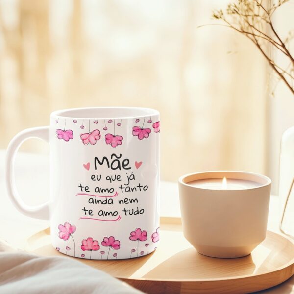 Arte Caneca Mãe, Eu Que Já Te Amo Tanto - Png