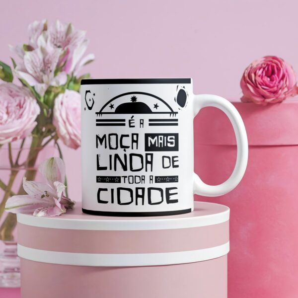 Arte Caneca Moça Mais Linda de Toda Cidade - Png - Imagem 2