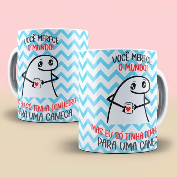Arte Digital Caneca Você Merece o Mundo Flork - Png e Corel - Imagem 4