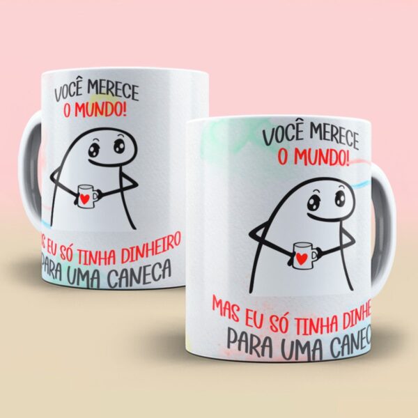 Arte Digital Caneca Você Merece o Mundo Flork - Png e Corel - Imagem 2