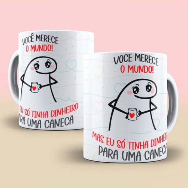 Arte Digital Caneca Você Merece o Mundo Flork - Png e Corel