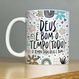 Estampa Caneca Frase Religiosa Deus É Bom O Tempo Todo