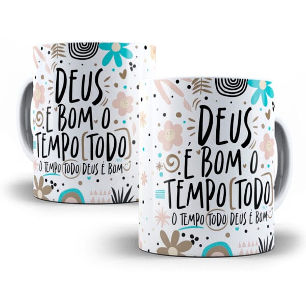 Estampa Caneca Frase Religiosa Deus É Bom O Tempo Todo