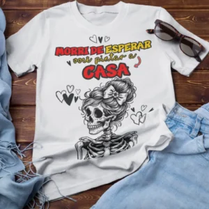Estampas Prontas Morri de Esperar um Namorado p/ Sublimação