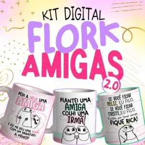 Kit Digital Flork Amigas Frases Engraçadas Sublimação Caneca